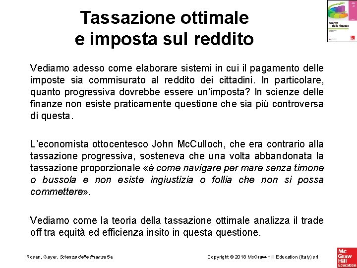 Tassazione ottimale e imposta sul reddito Vediamo adesso come elaborare sistemi in cui il