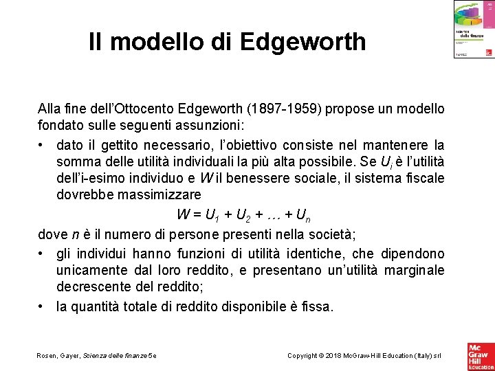 Il modello di Edgeworth Alla fine dell’Ottocento Edgeworth (1897 -1959) propose un modello fondato