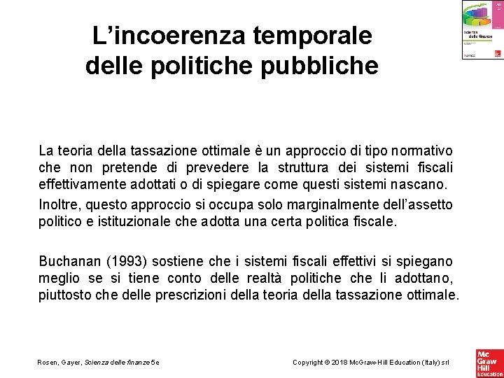 L’incoerenza temporale delle politiche pubbliche La teoria della tassazione ottimale è un approccio di
