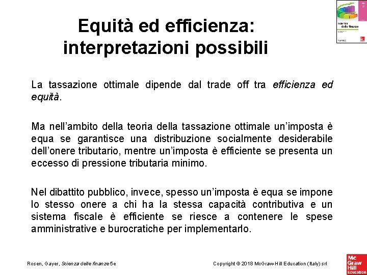 Equità ed efficienza: interpretazioni possibili La tassazione ottimale dipende dal trade off tra efficienza