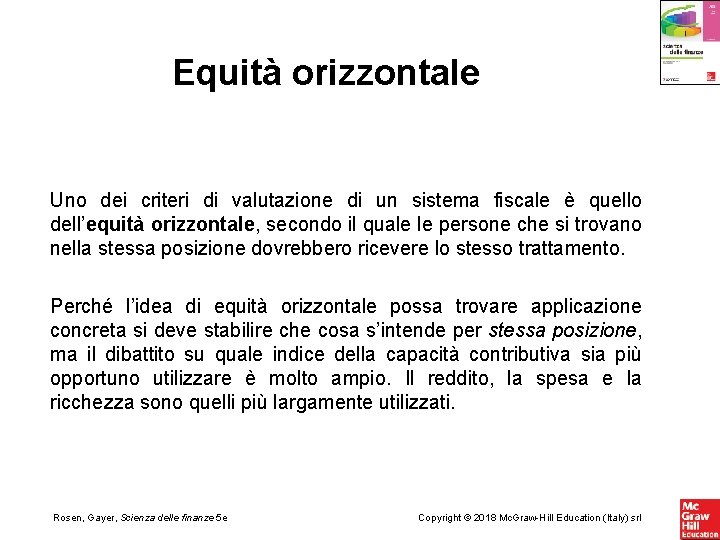 Equità orizzontale Uno dei criteri di valutazione di un sistema fiscale è quello dell’equità
