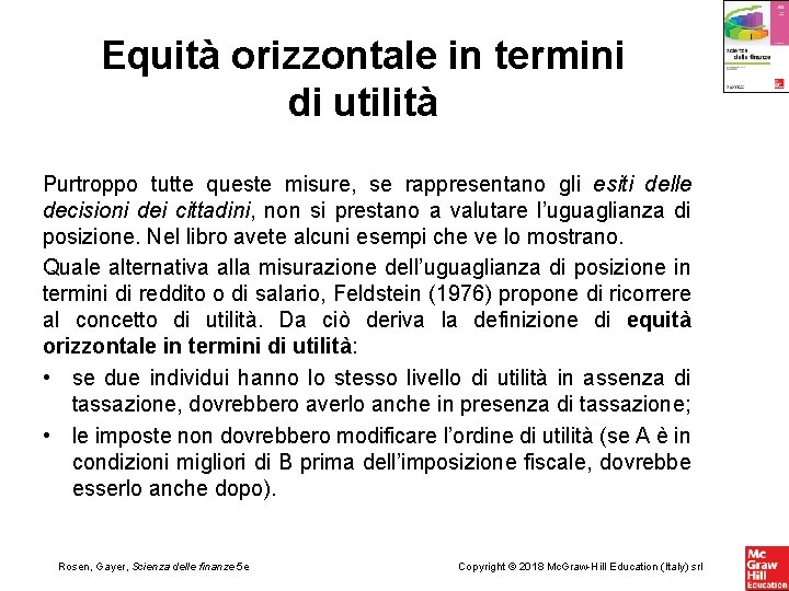 Equità orizzontale in termini di utilità Purtroppo tutte queste misure, se rappresentano gli esiti