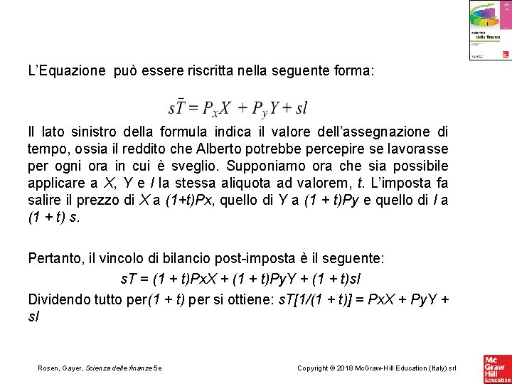 L’Equazione può essere riscritta nella seguente forma: Il lato sinistro della formula indica il