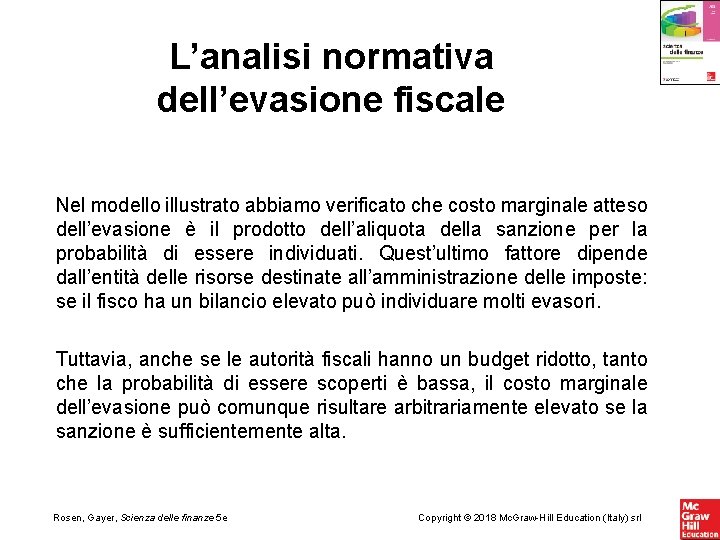 L’analisi normativa dell’evasione fiscale Nel modello illustrato abbiamo verificato che costo marginale atteso dell’evasione