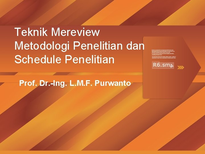 Teknik Mereview Metodologi Penelitian dan Schedule Penelitian Prof. Dr. -Ing. L. M. F. Purwanto