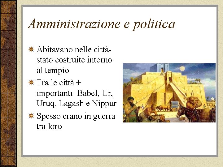 Amministrazione e politica Abitavano nelle cittàstato costruite intorno al tempio Tra le città +