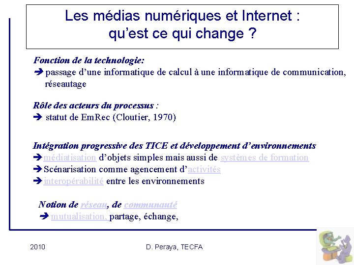 Les médias numériques et Internet : qu’est ce qui change ? Fonction de la