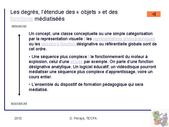 Les degrés, l’étendue des « objets » et des fonctions médiatiséés MINIMUM Un concept,