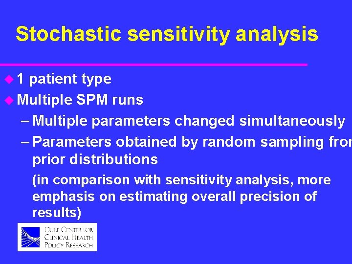 Stochastic sensitivity analysis u 1 patient type u Multiple SPM runs – Multiple parameters