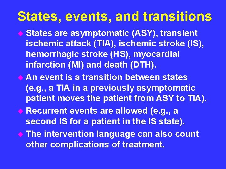 States, events, and transitions u States are asymptomatic (ASY), transient ischemic attack (TIA), ischemic