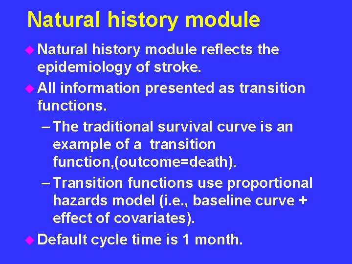 Natural history module u Natural history module reflects the epidemiology of stroke. u All