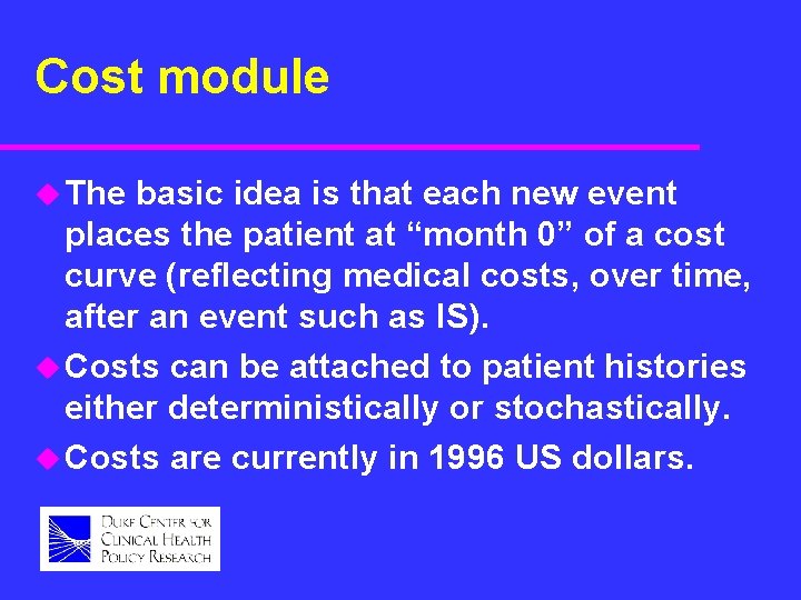 Cost module u The basic idea is that each new event places the patient