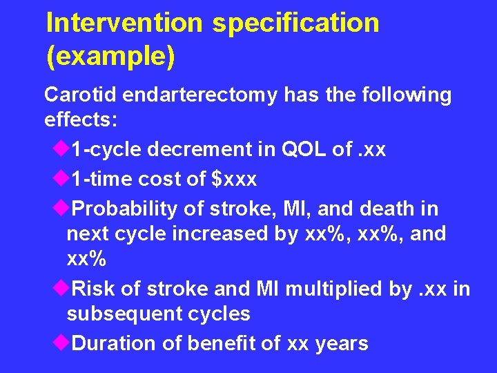Intervention specification (example) Carotid endarterectomy has the following effects: u 1 -cycle decrement in