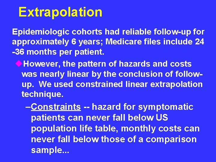 Extrapolation Epidemiologic cohorts had reliable follow-up for approximately 6 years; Medicare files include 24