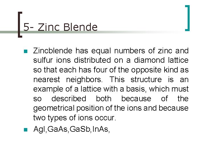 5 - Zinc Blende n n Zincblende has equal numbers of zinc and sulfur