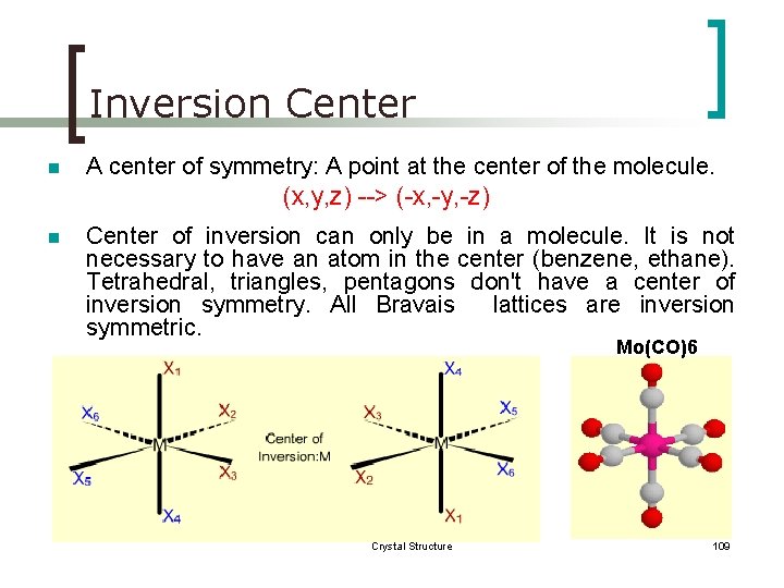 Inversion Center n A center of symmetry: A point at the center of the