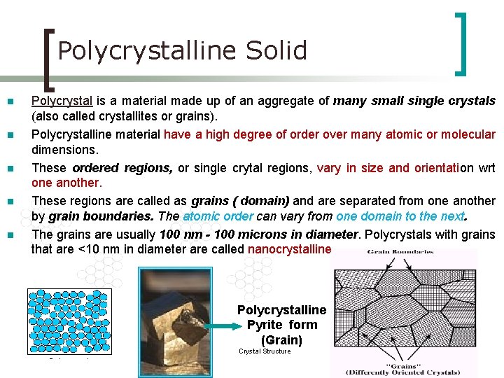 Polycrystalline Solid n n n Polycrystal is a material made up of an aggregate