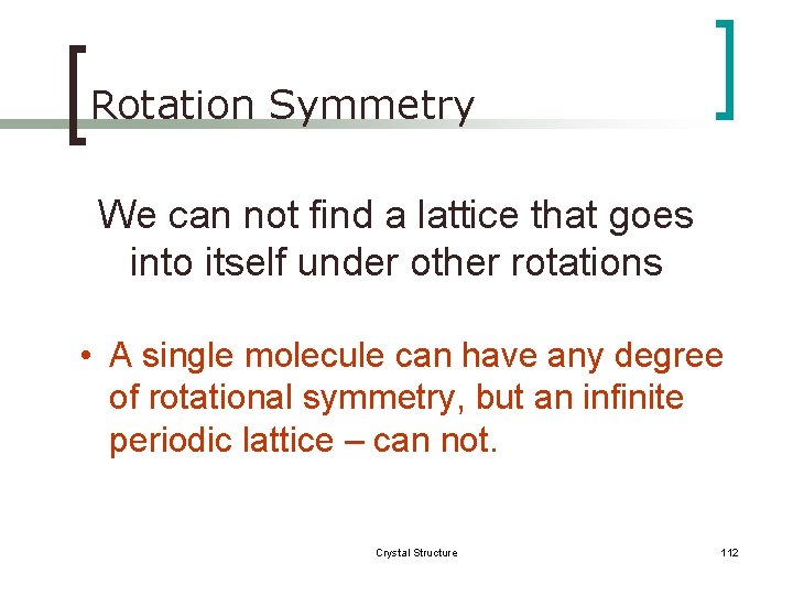 Rotation Symmetry We can not find a lattice that goes into itself under other