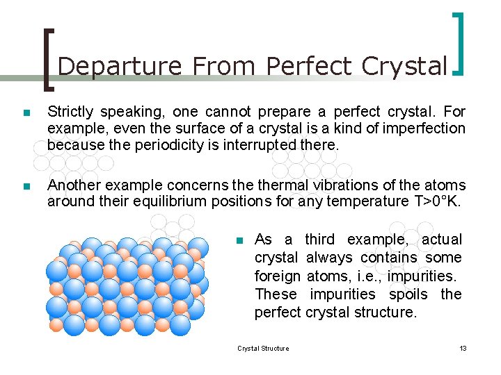 Departure From Perfect Crystal n Strictly speaking, one cannot prepare a perfect crystal. For