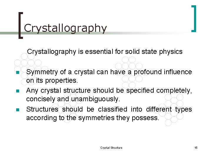 Crystallography is essential for solid state physics n n n Symmetry of a crystal
