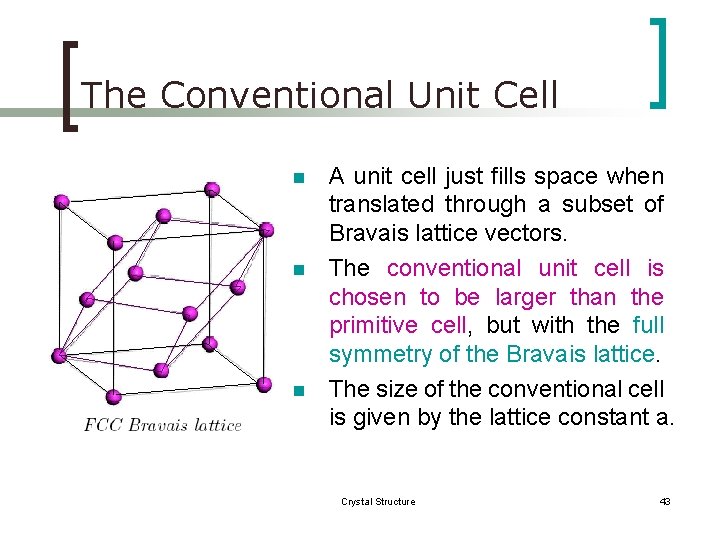 The Conventional Unit Cell n n n A unit cell just fills space when