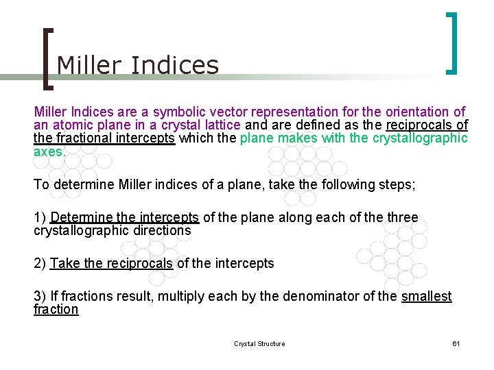 Miller Indices are a symbolic vector representation for the orientation of an atomic plane
