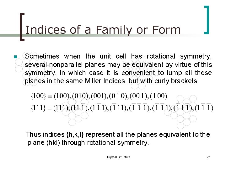 Indices of a Family or Form n Sometimes when the unit cell has rotational