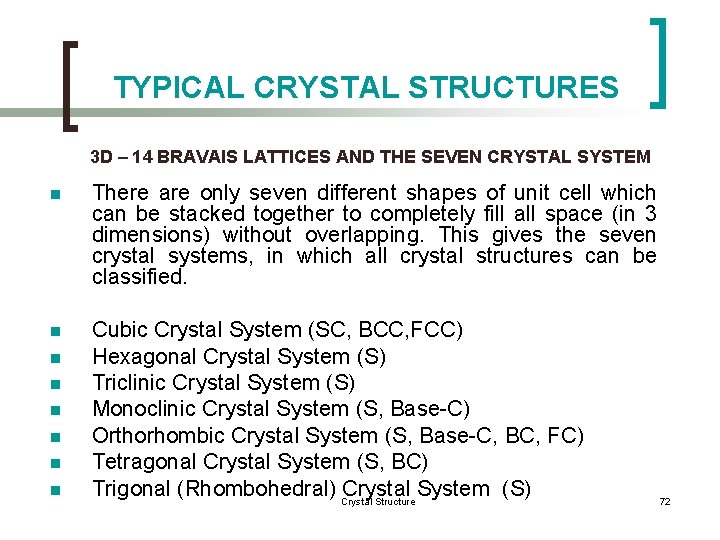 TYPICAL CRYSTAL STRUCTURES 3 D – 14 BRAVAIS LATTICES AND THE SEVEN CRYSTAL SYSTEM