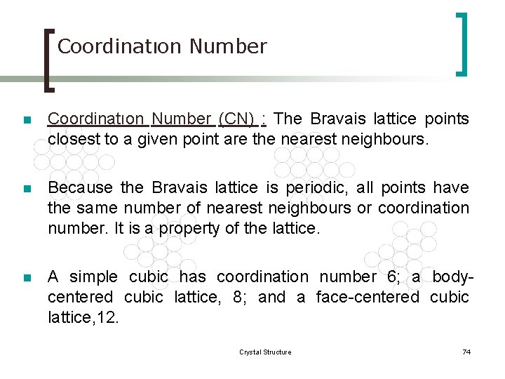 Coordinatıon Number n Coordinatıon Number (CN) : The Bravais lattice points closest to a