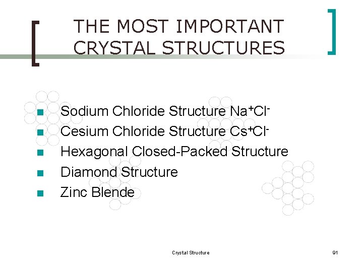 THE MOST IMPORTANT CRYSTAL STRUCTURES n n n Sodium Chloride Structure Na+Cl. Cesium Chloride