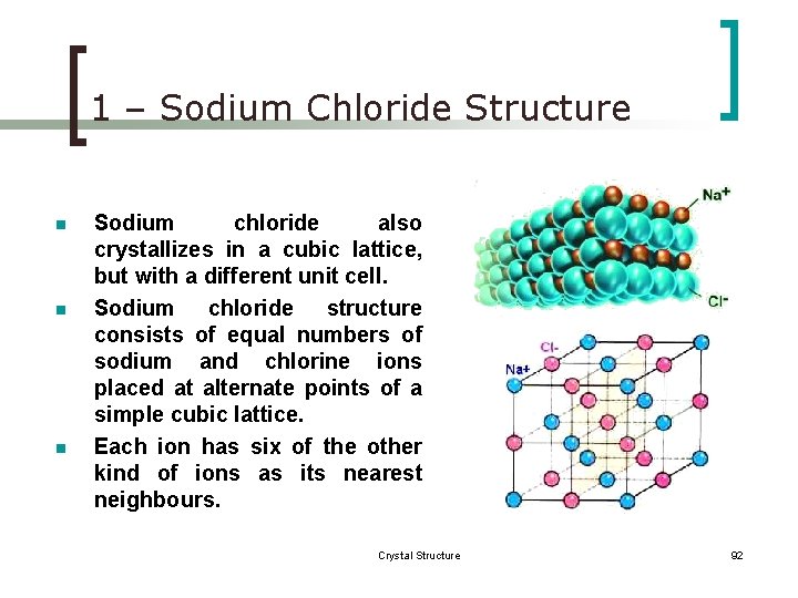 1 – Sodium Chloride Structure n n n Sodium chloride also crystallizes in a