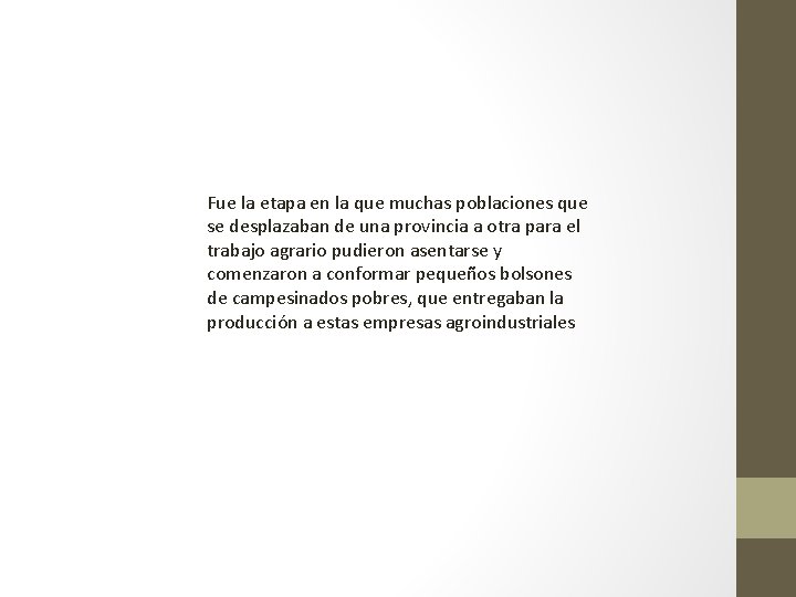 Fue la etapa en la que muchas poblaciones que se desplazaban de una provincia