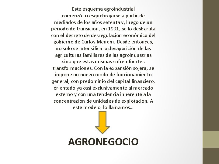 Este esquema agroindustrial comenzó a resquebrajarse a partir de mediados de los años setenta