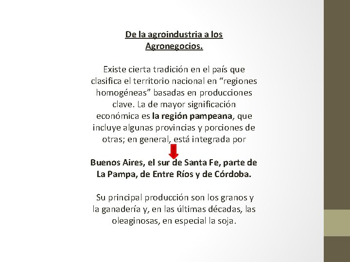 De la agroindustria a los Agronegocios. Existe cierta tradición en el país que clasifica