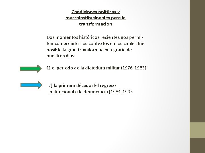 Condiciones políticas y macroinstitucionales para la transformación Dos momentos históricos recientes nos permiten comprender