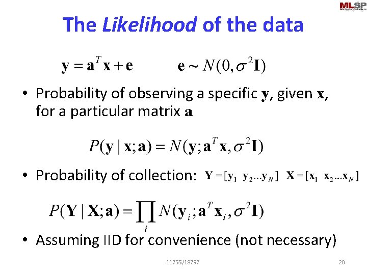 The Likelihood of the data • Probability of observing a specific y, given x,