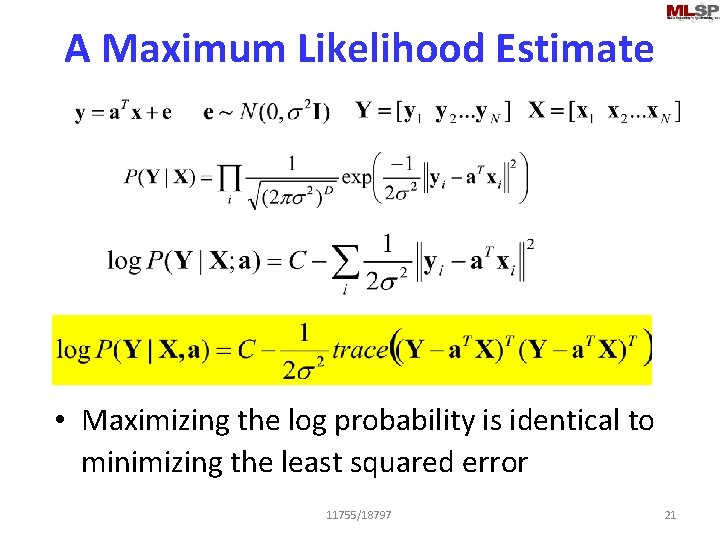 A Maximum Likelihood Estimate • Maximizing the log probability is identical to minimizing the