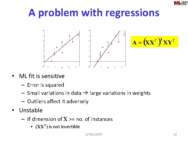 A problem with regressions • ML fit is sensitive – Error is squared –