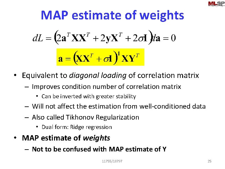 MAP estimate of weights • Equivalent to diagonal loading of correlation matrix – Improves