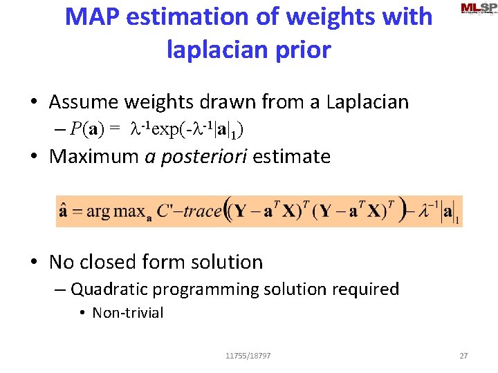 MAP estimation of weights with laplacian prior • Assume weights drawn from a Laplacian