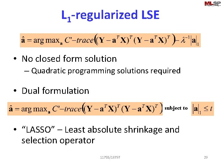 L 1 -regularized LSE • No closed form solution – Quadratic programming solutions required