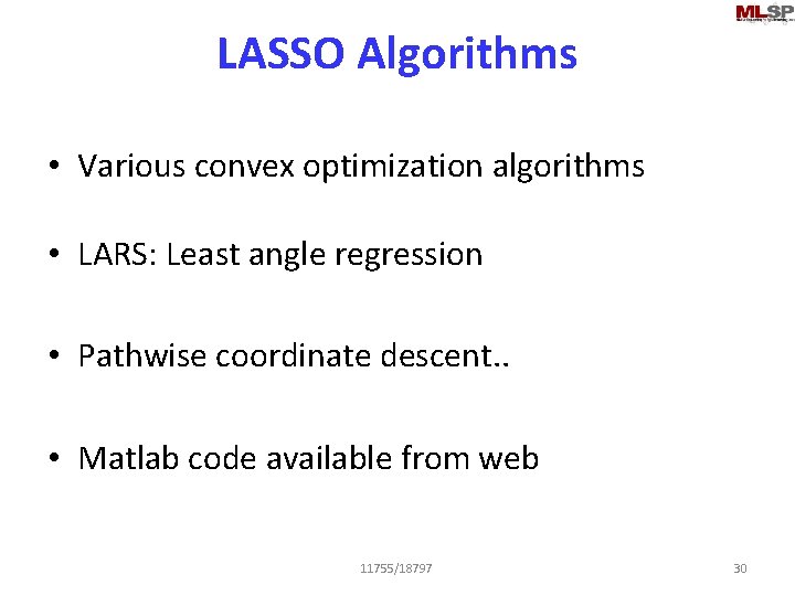 LASSO Algorithms • Various convex optimization algorithms • LARS: Least angle regression • Pathwise