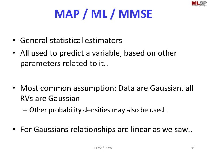 MAP / ML / MMSE • General statistical estimators • All used to predict