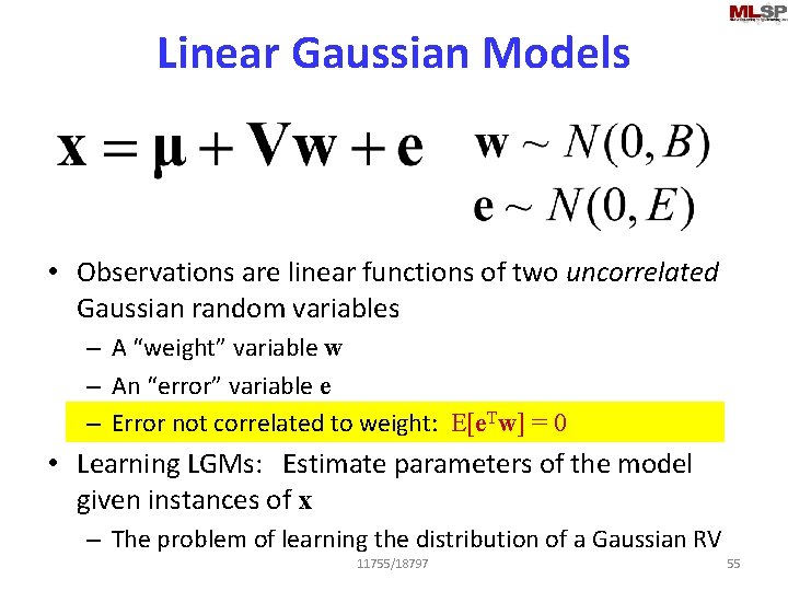 Linear Gaussian Models • Observations are linear functions of two uncorrelated Gaussian random variables
