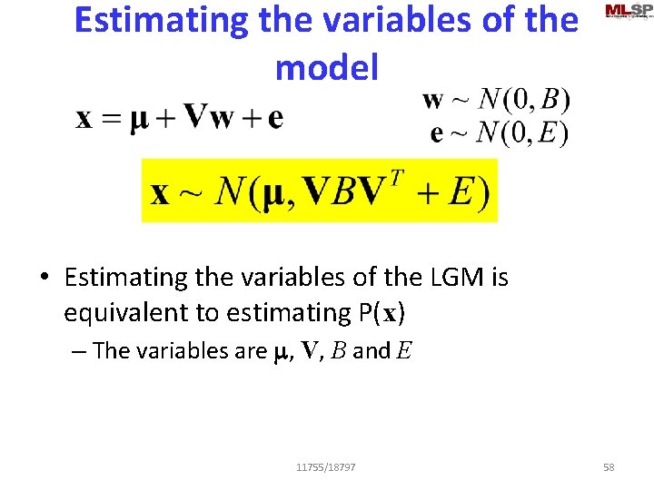 Estimating the variables of the model • Estimating the variables of the LGM is