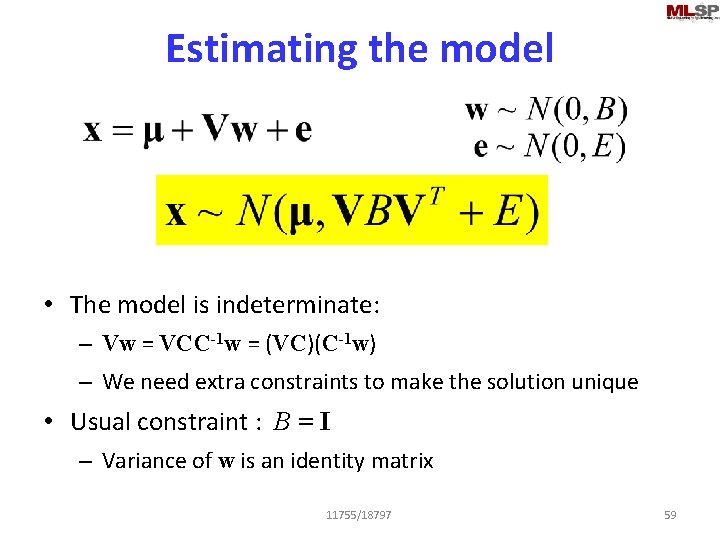 Estimating the model • The model is indeterminate: – Vw = VCC-1 w =