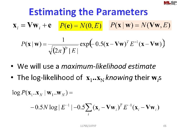 Estimating the Parameters • We will use a maximum-likelihood estimate • The log-likelihood of