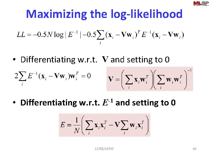 Maximizing the log-likelihood • Differentiating w. r. t. V and setting to 0 •