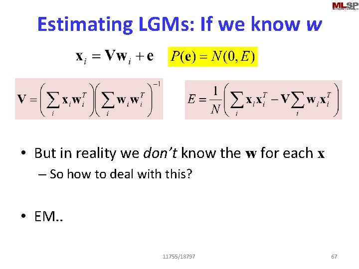 Estimating LGMs: If we know w • But in reality we don’t know the