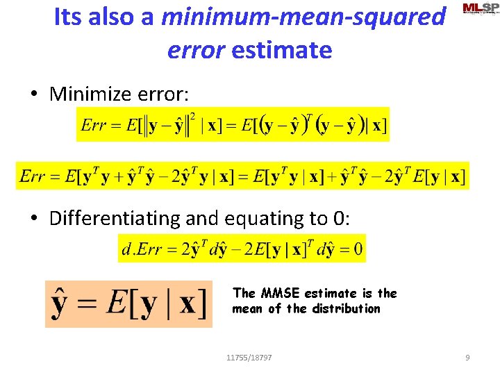 Its also a minimum-mean-squared error estimate • Minimize error: • Differentiating and equating to